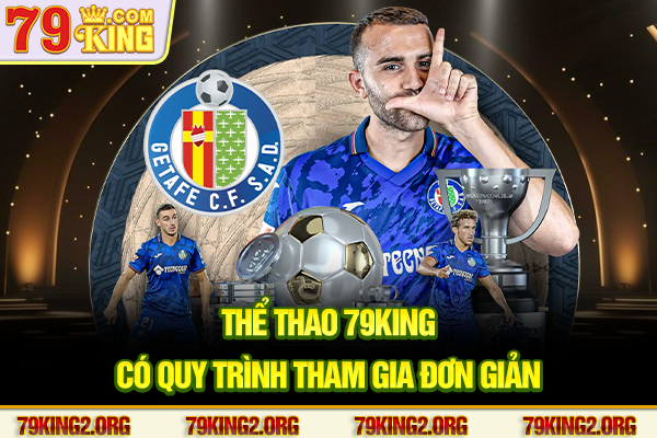 Thể thao 79King có quy trình tham gia đơn giản