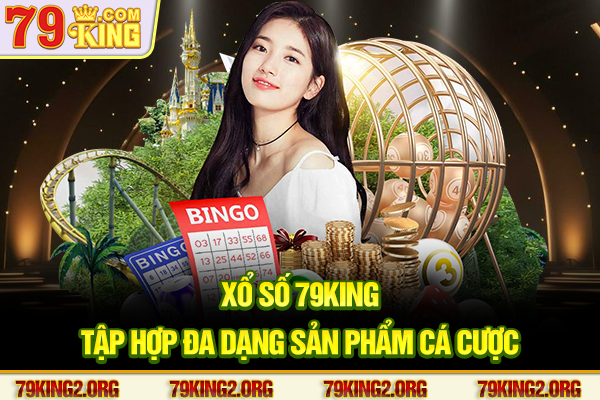 Xổ số 79king tập hợp đa dạng sản phẩm cá cược